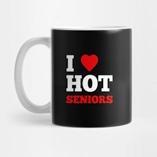 I Love Hot Seniors Mug